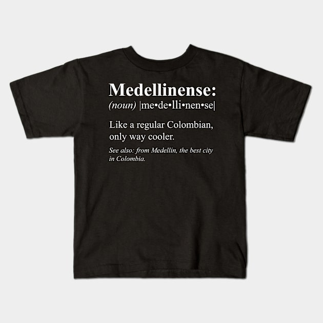 Antioquia Medellin Gift - Colombiano Medellinense Definition Kids T-Shirt by HispanicStore